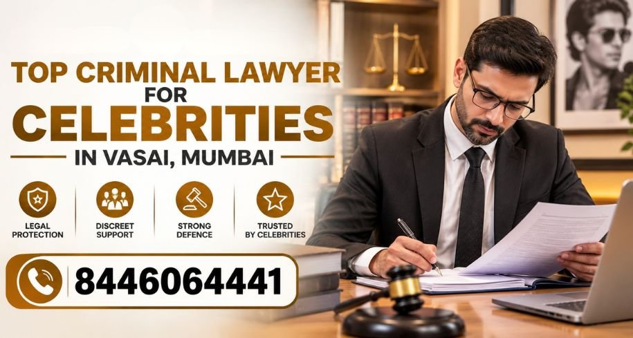 Top Criminal Lawyer for Celebrities in Vasai, Mumbai